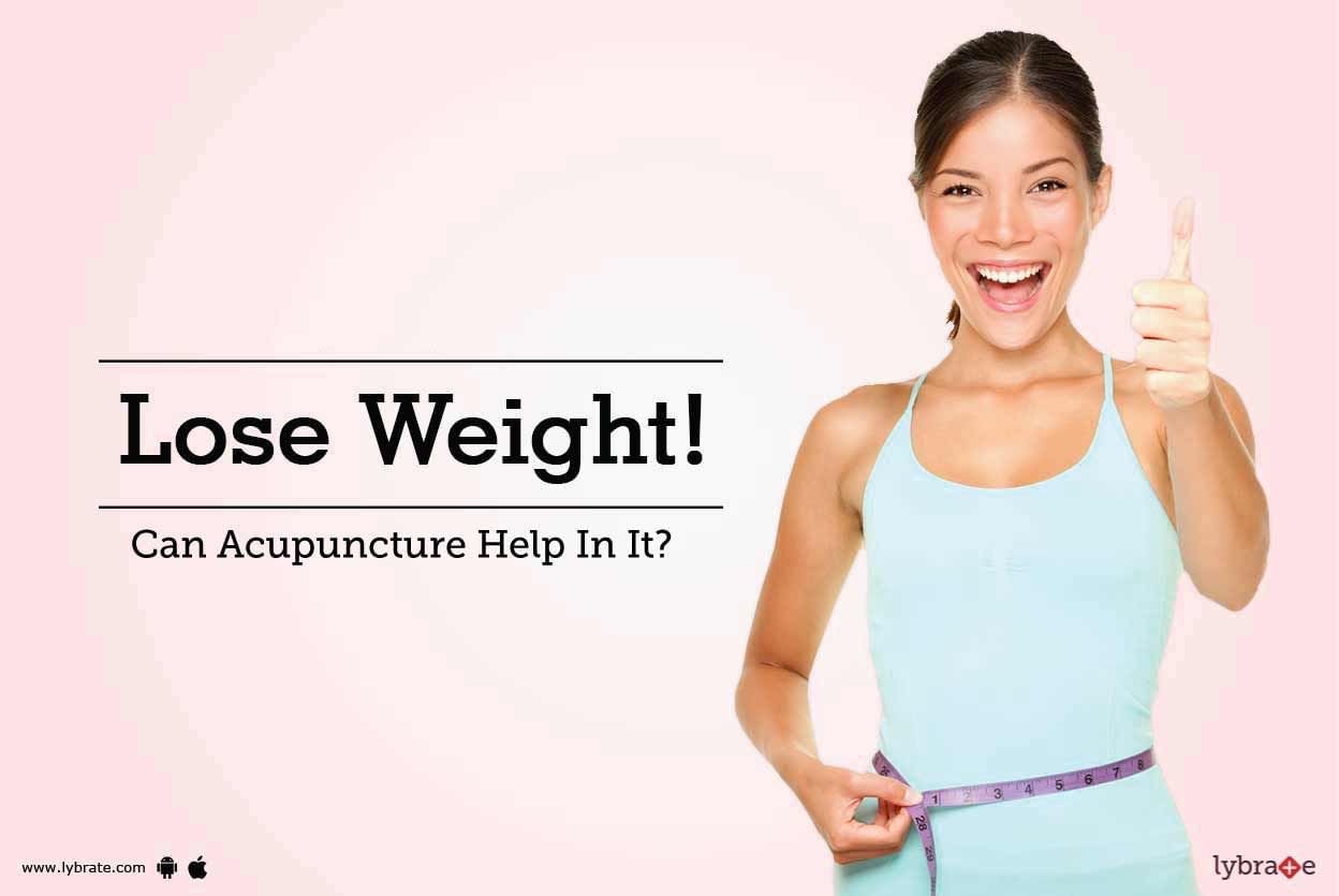 Lose Weight - Can Acupuncture Help In It?