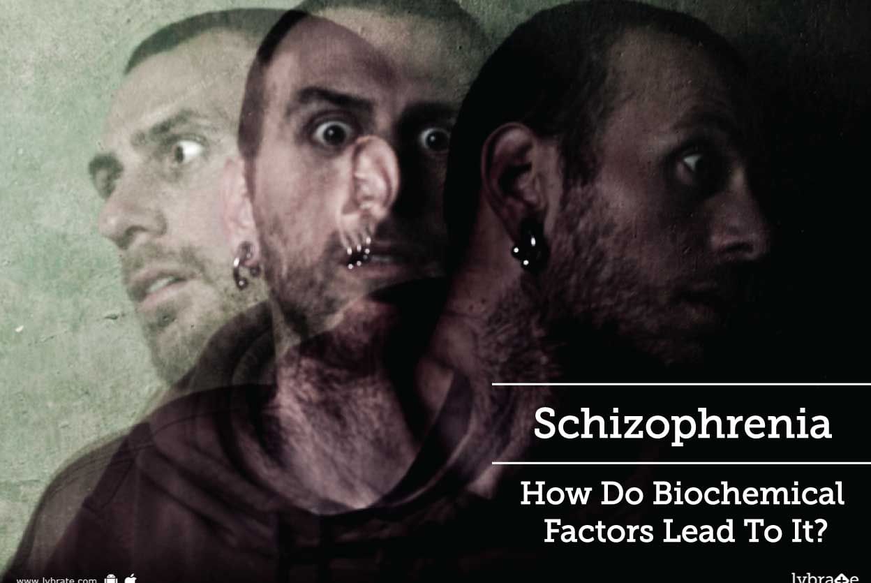 Schizophrenia - How Do Biochemical Factors Lead To It?