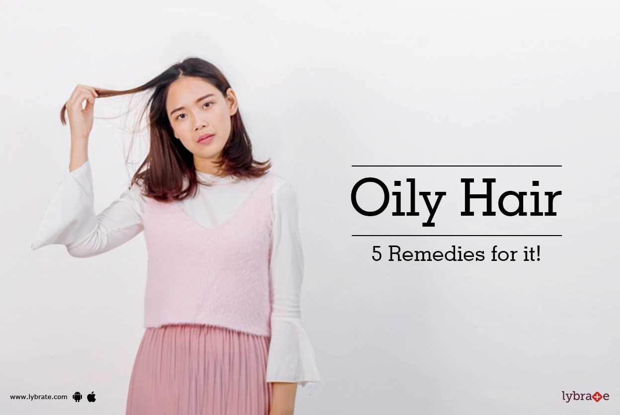 Oily Hair: 5 Remedies for it!