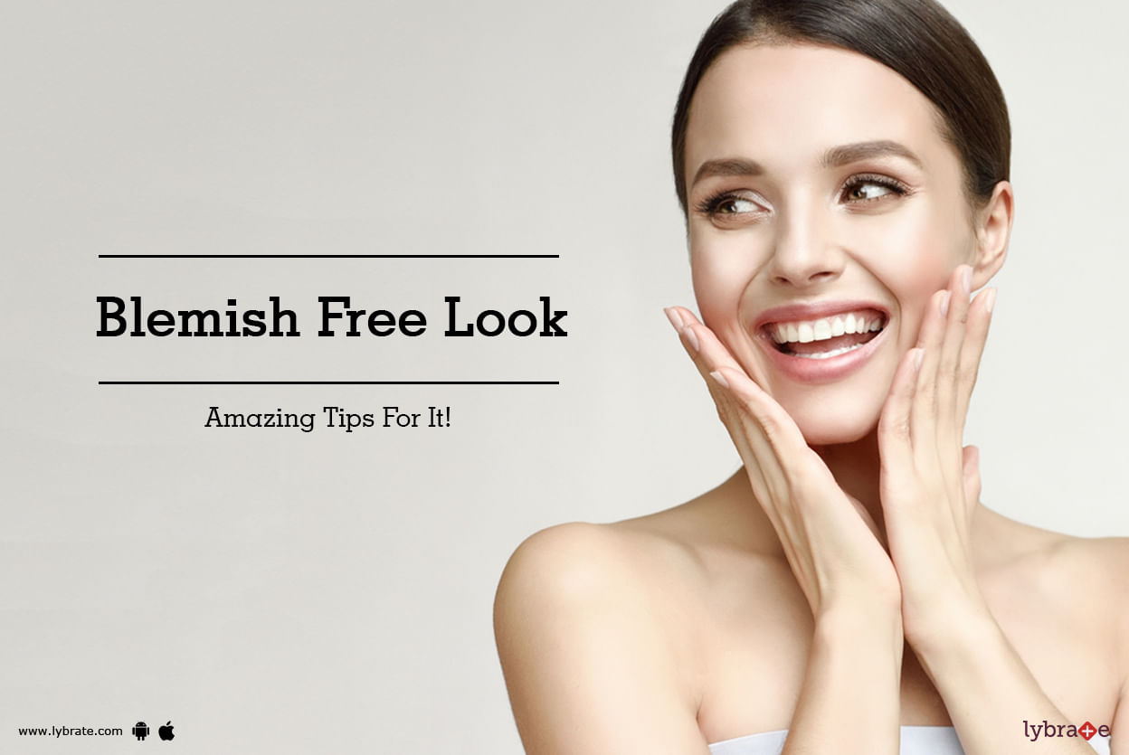 Blemish Free Look - Amazing Tips For It!