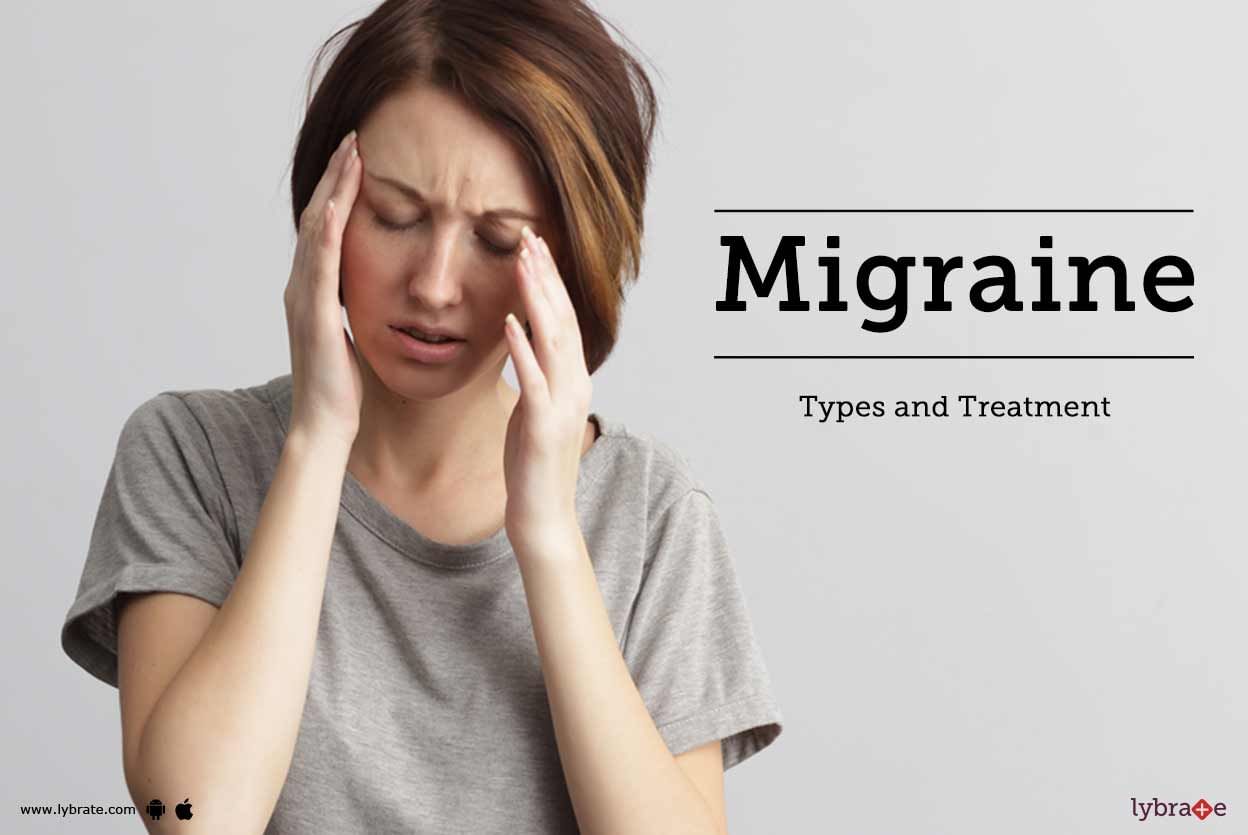 Migraine - Types and Treatment
