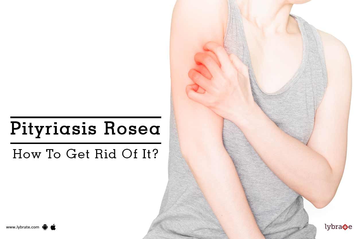 Pityriasis Rosea - How To Get Rid Of It?