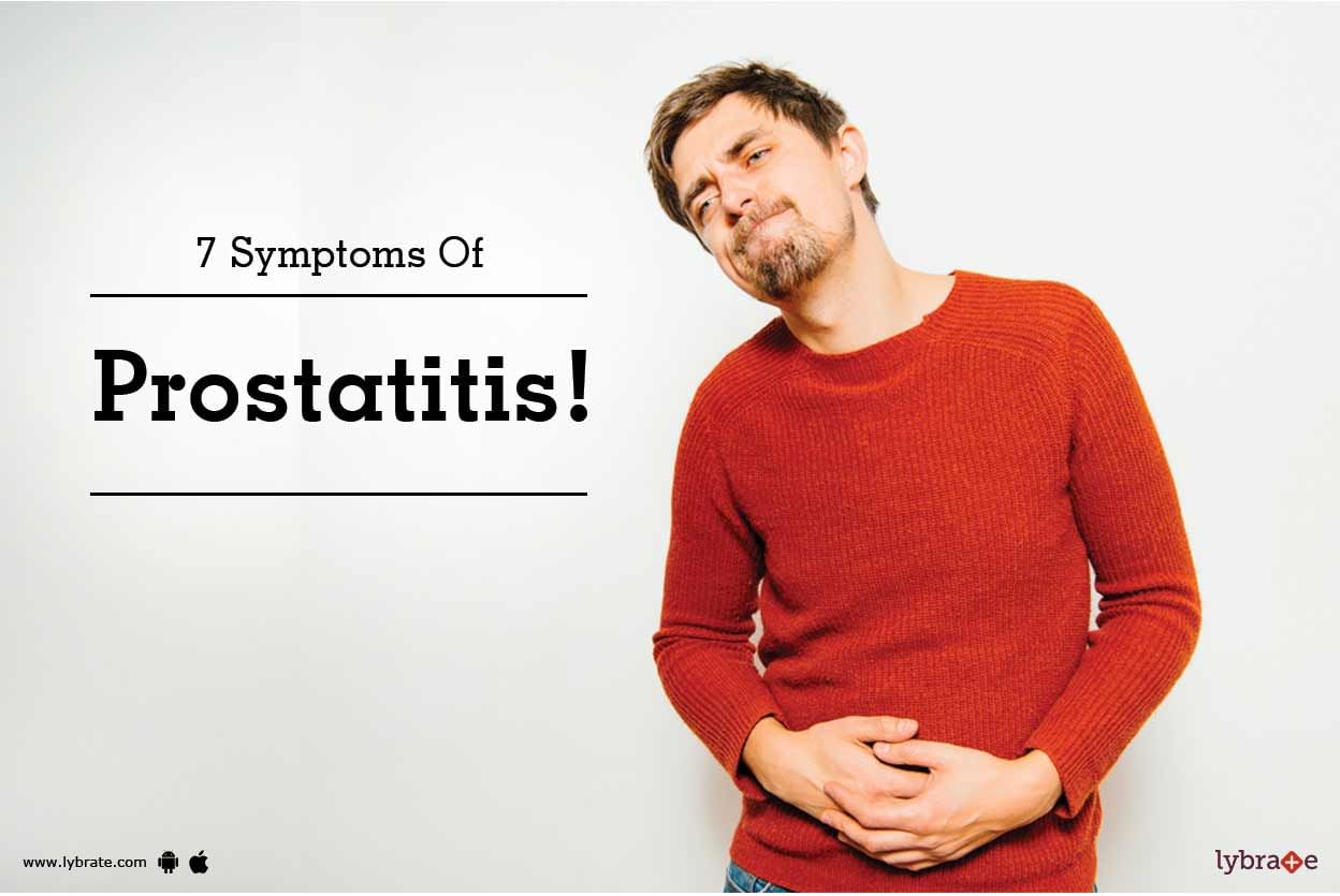 7 Symptoms Of Prostatitis!