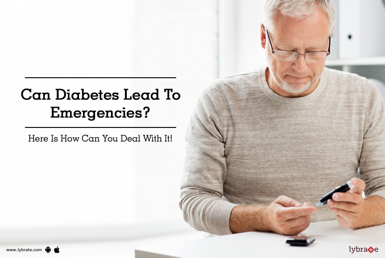 Can Diabetes Lead To Emergencies? Here Is How Can You Deal With It!