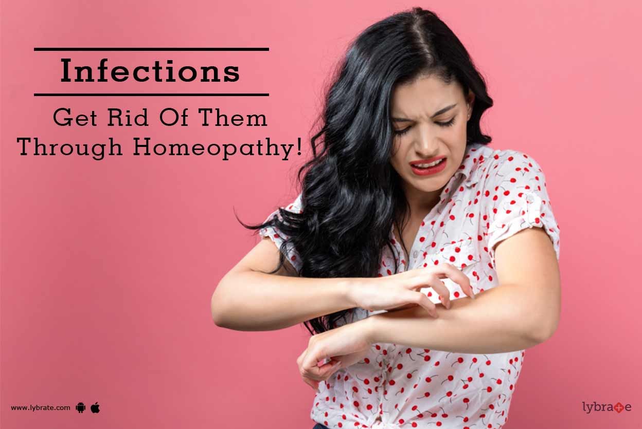 Infections - Get Rid Of Them Through Homeopathy!