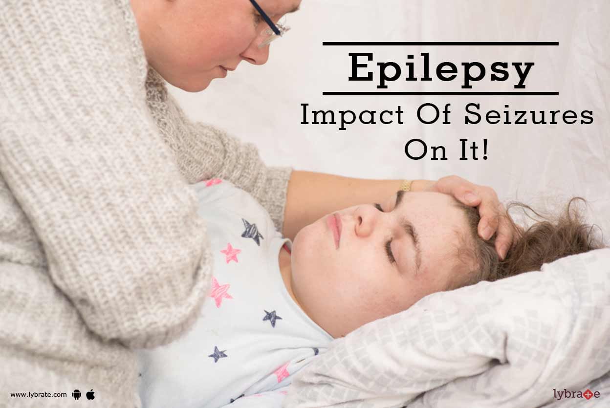 Epilepsy - Impact Of Seizures On It!