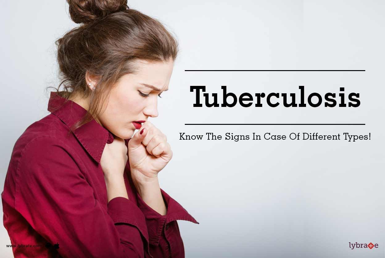 Tuberculosis - Know The Signs In Case Of Different Types!