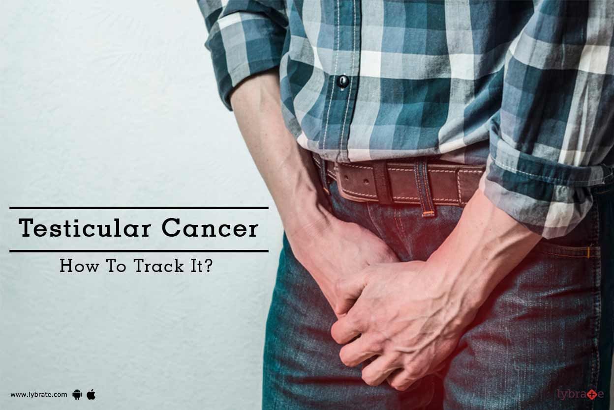 Testicular Cancer - How To Track It?