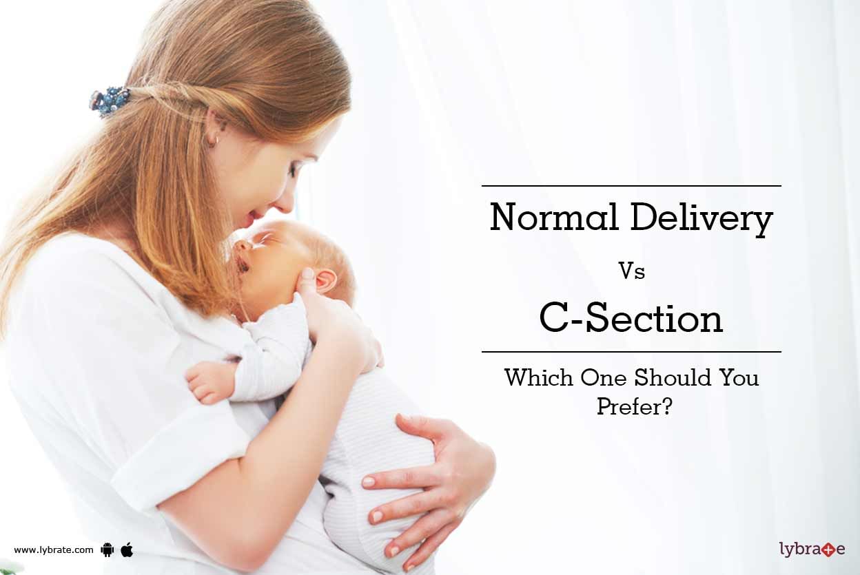 Normal Delivery Vs C-Section - Which One Should You Prefer?