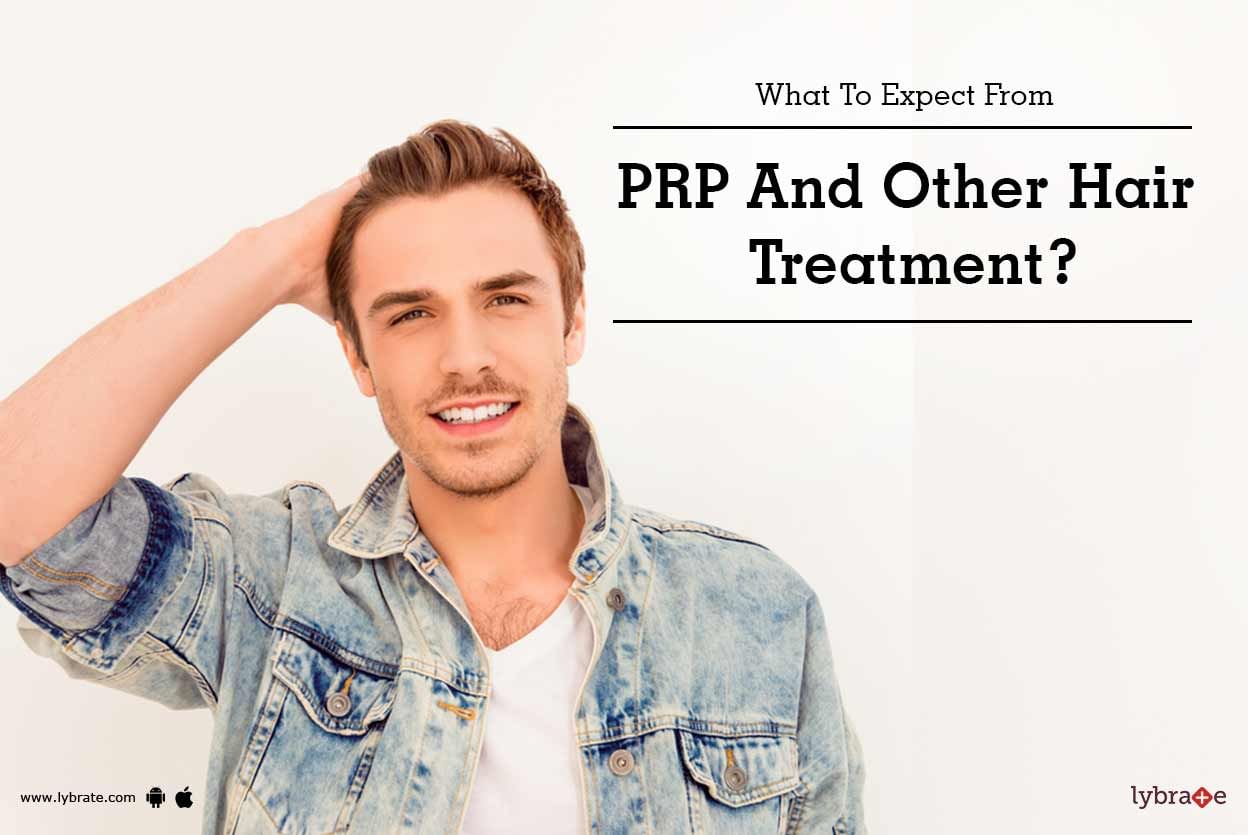 What To Expect From PRP And Other Hair Treatment?