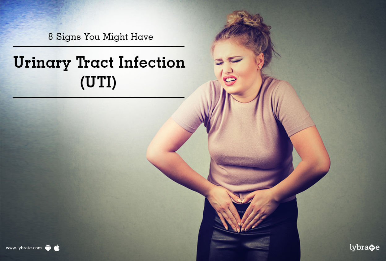 8 Signs You Might Have Urinary Tract Infection (UTI)