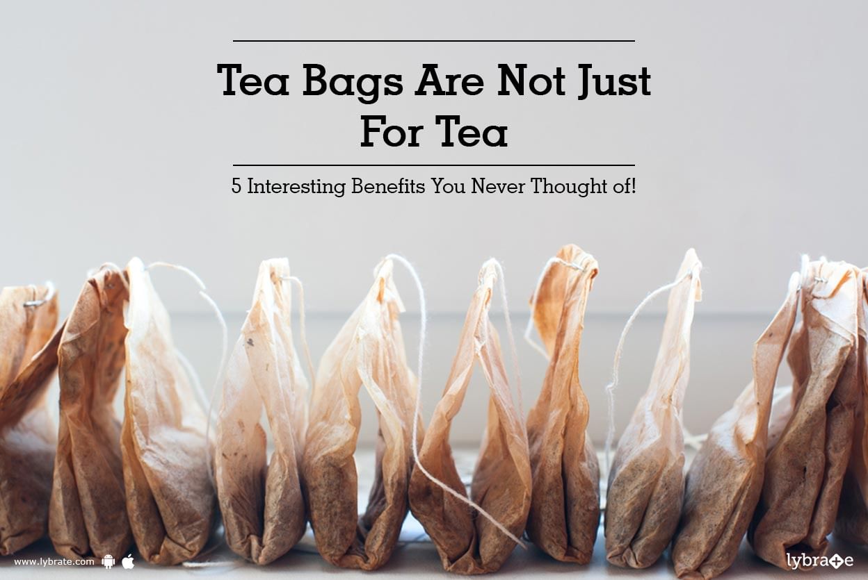 Tea Bags Are Not Just For Tea - 5 Interesting Benefits You Never Thought of!