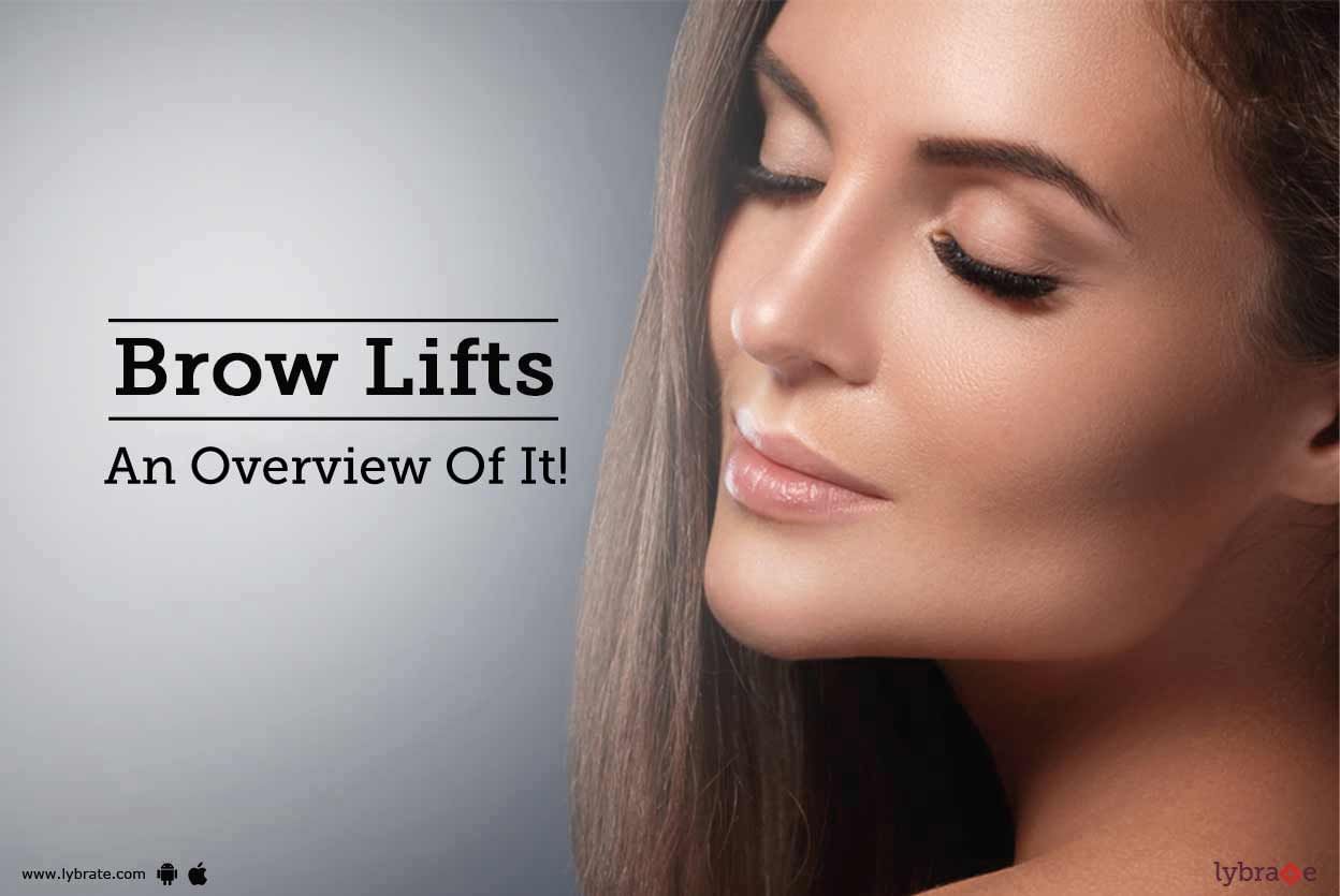 Brow Lift - An Overview Of It!
