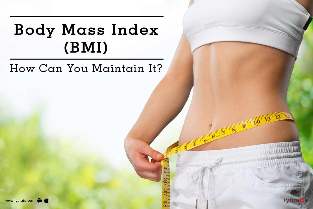 Body Mass Index (BMI) - How Can You Maintain It?