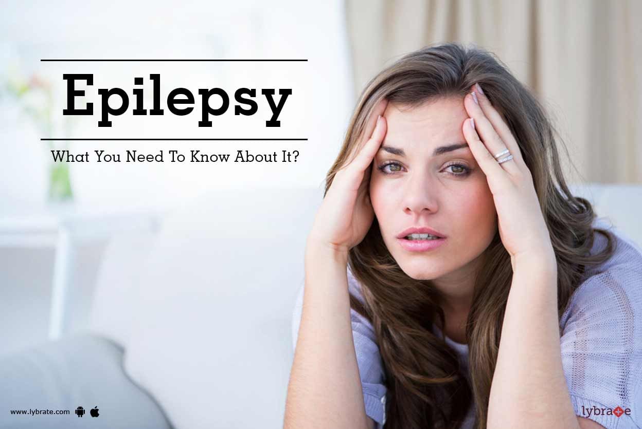 Epilepsy: What You Need To Know About It?