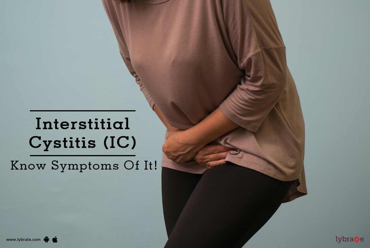 Interstitial Cystitis (IC) - Know Symptoms Of It!