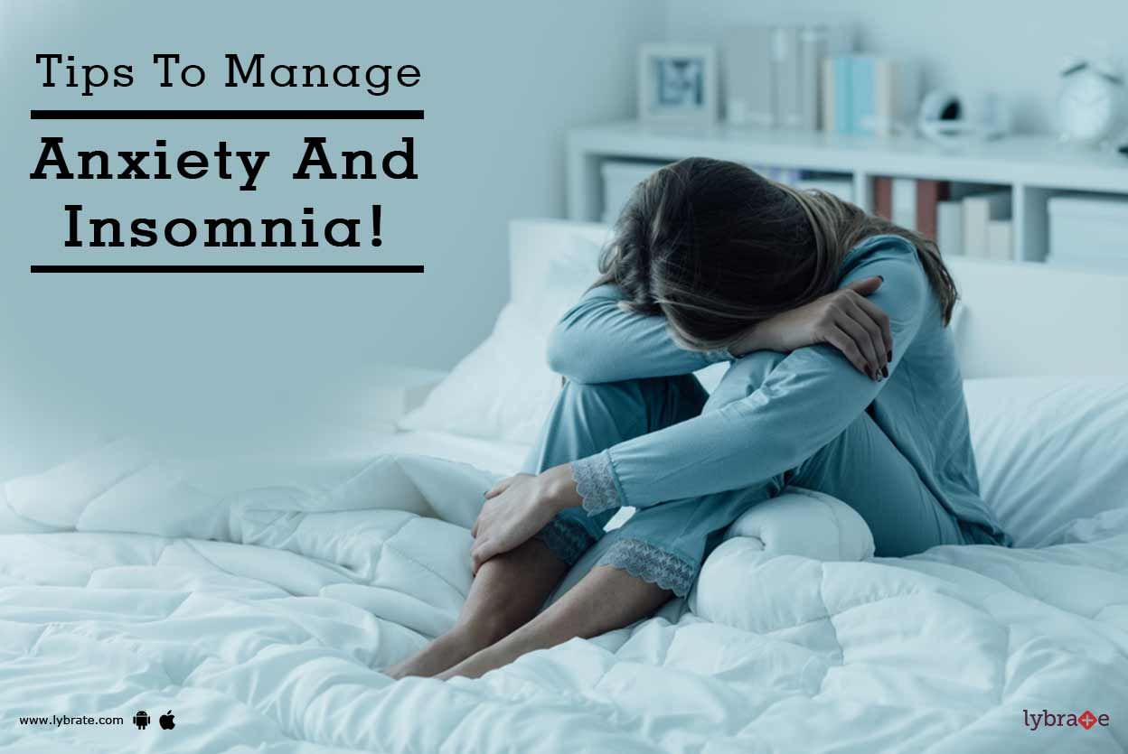 Tips To Manage Anxiety And Insomnia!