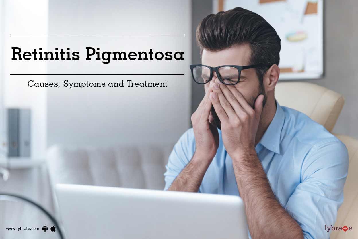 Retinitis Pigmentosa: Causes, Symptoms and Treatment
