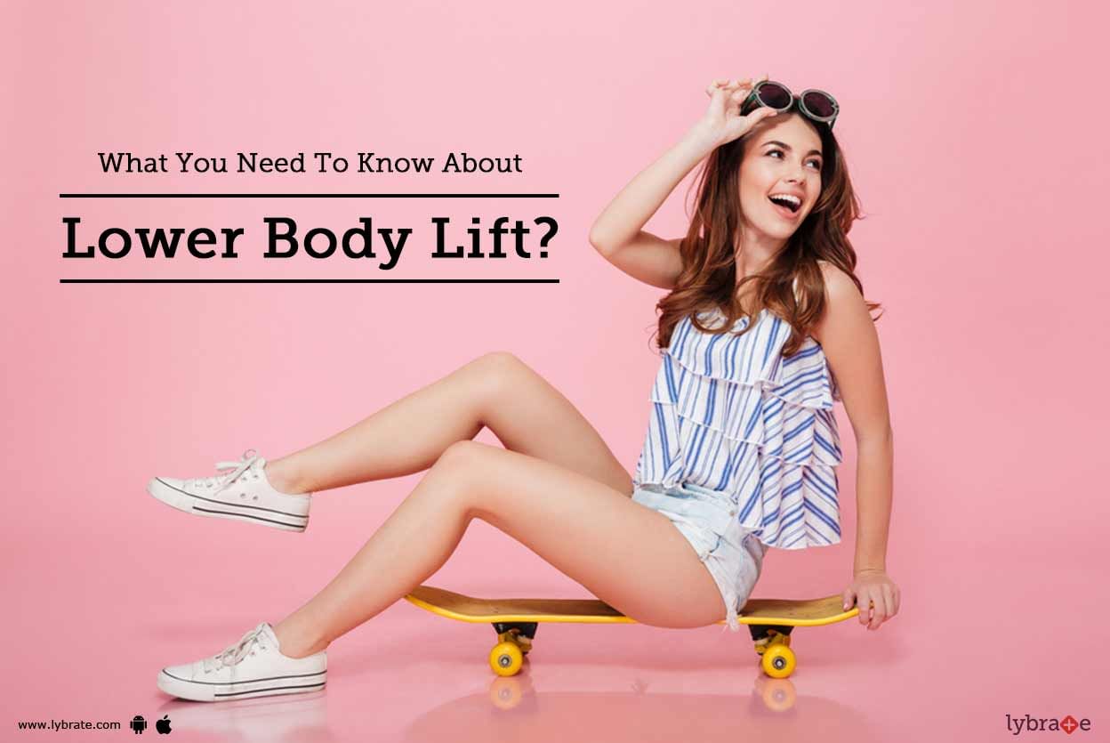 What You Need To Know About Lower Body Lift?