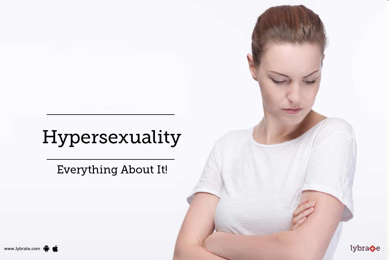 Hypersexuality - Everything About It!