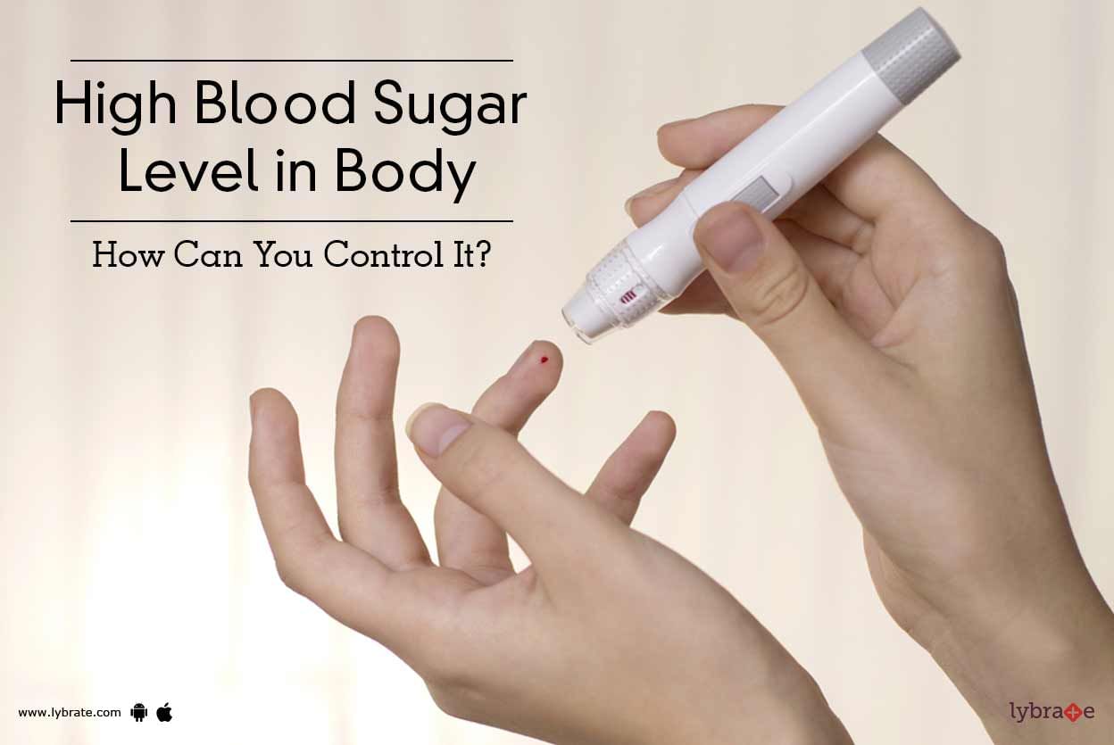 High Blood Sugar Level in Body - How Can You Control It?