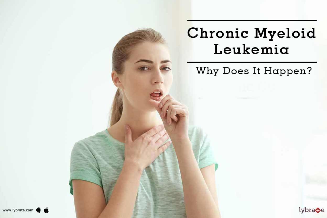 Chronic Myeloid Leukemia - Why Does It Happen?