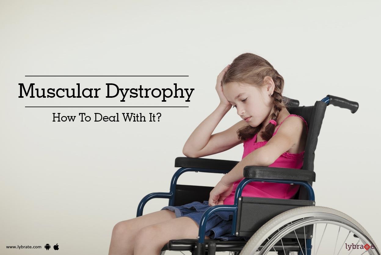 Muscular Dystrophy -  How To Deal With It?