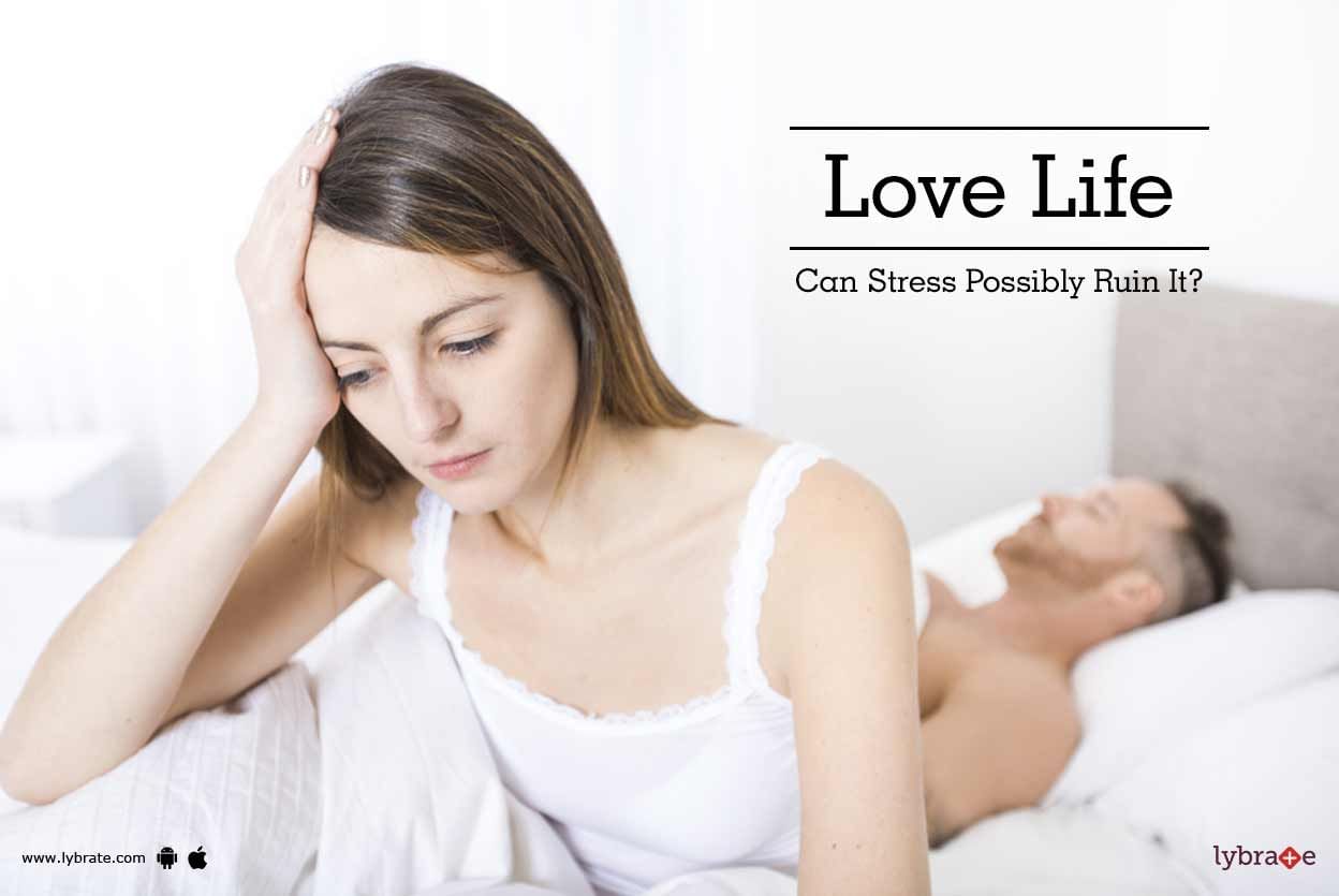 Love Life - Can Stress Possibly Ruin It?