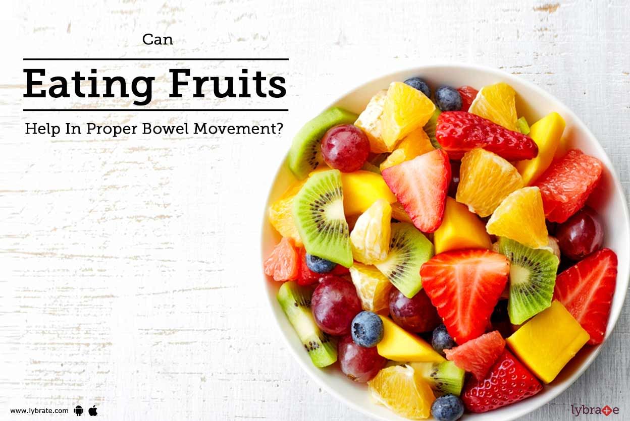 Can Eating Fruits Help In Proper Bowel Movement?