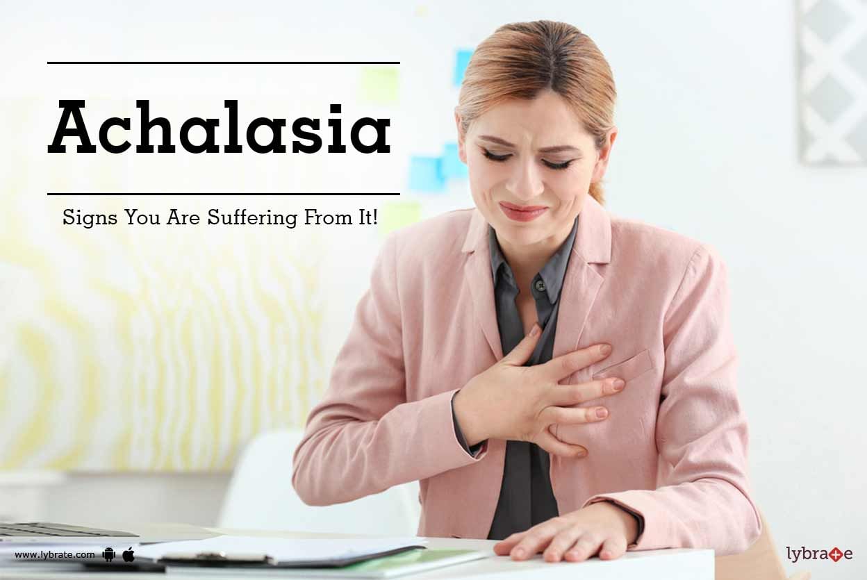 Achalasia - Signs You Are Suffering From It!