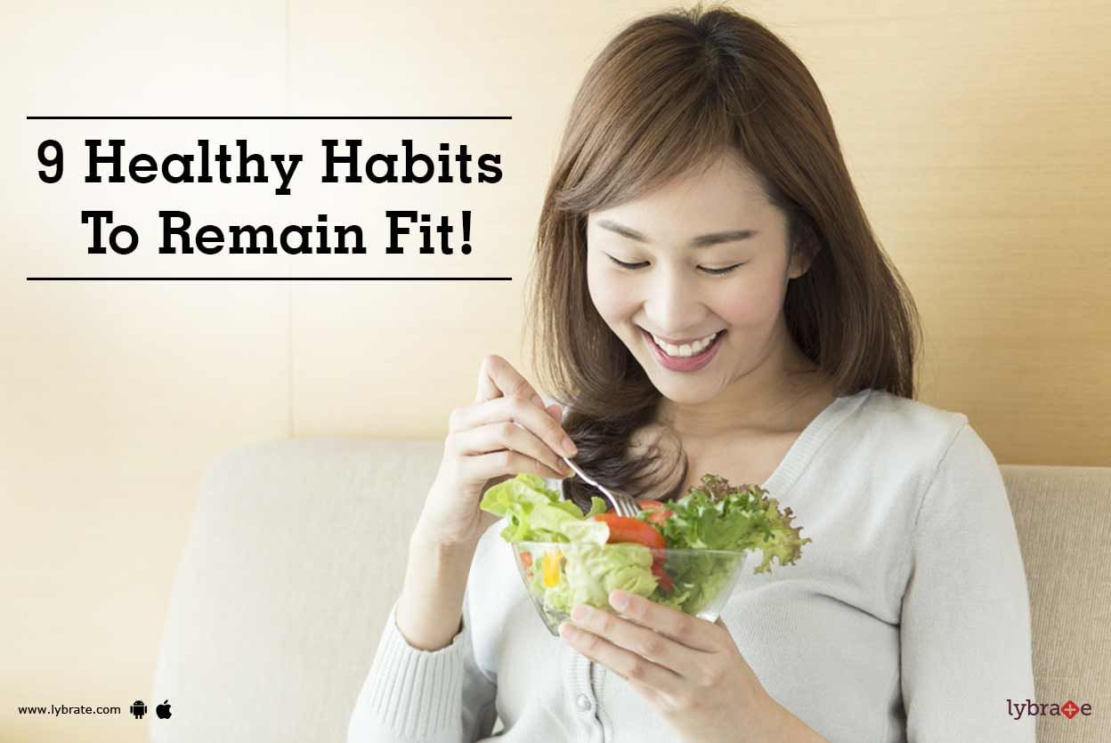 9 Healthy Habits To Remain Fit!