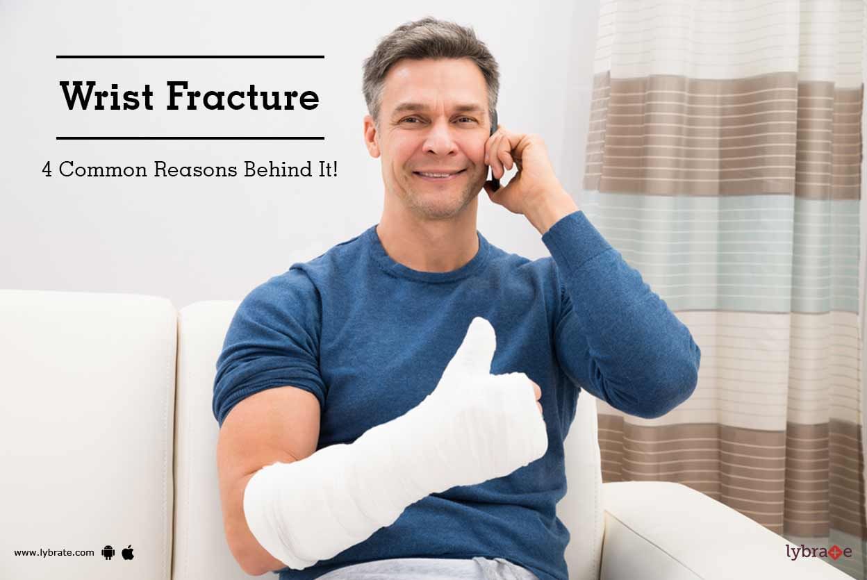 Wrist Fracture - 4 Common Reasons Behind It!