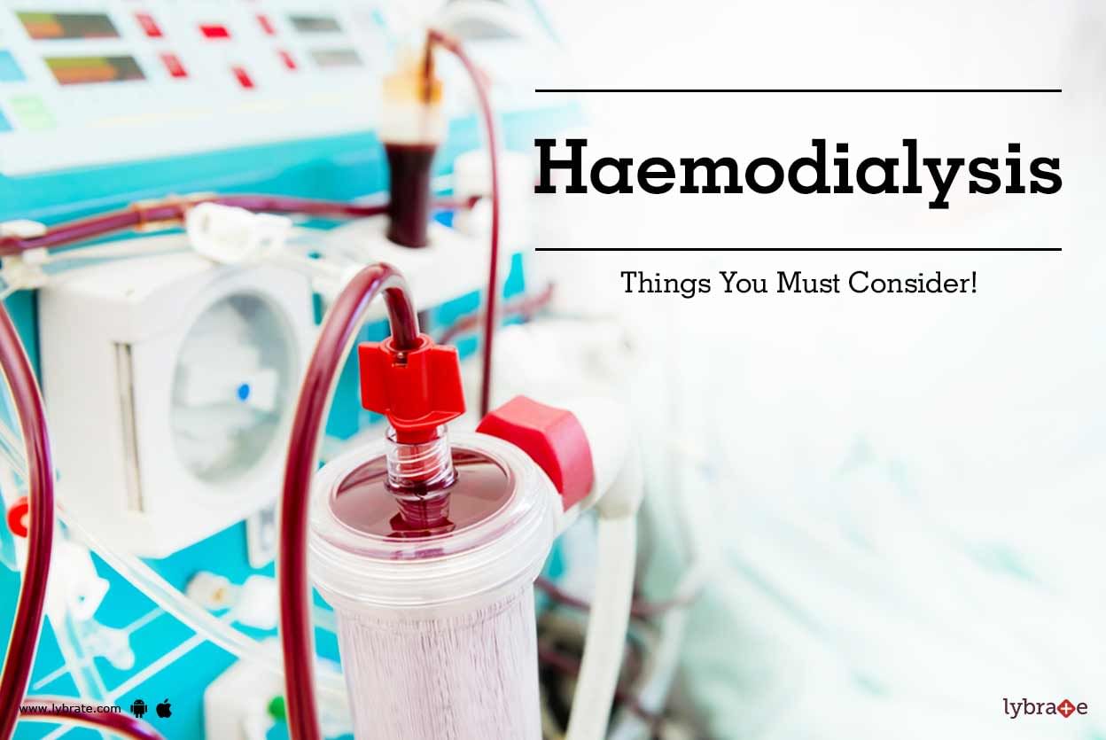 Haemodialysis - Things You Must Consider!