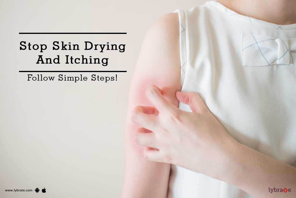 Stop Skin Drying And Itching - Follow Simple Steps!