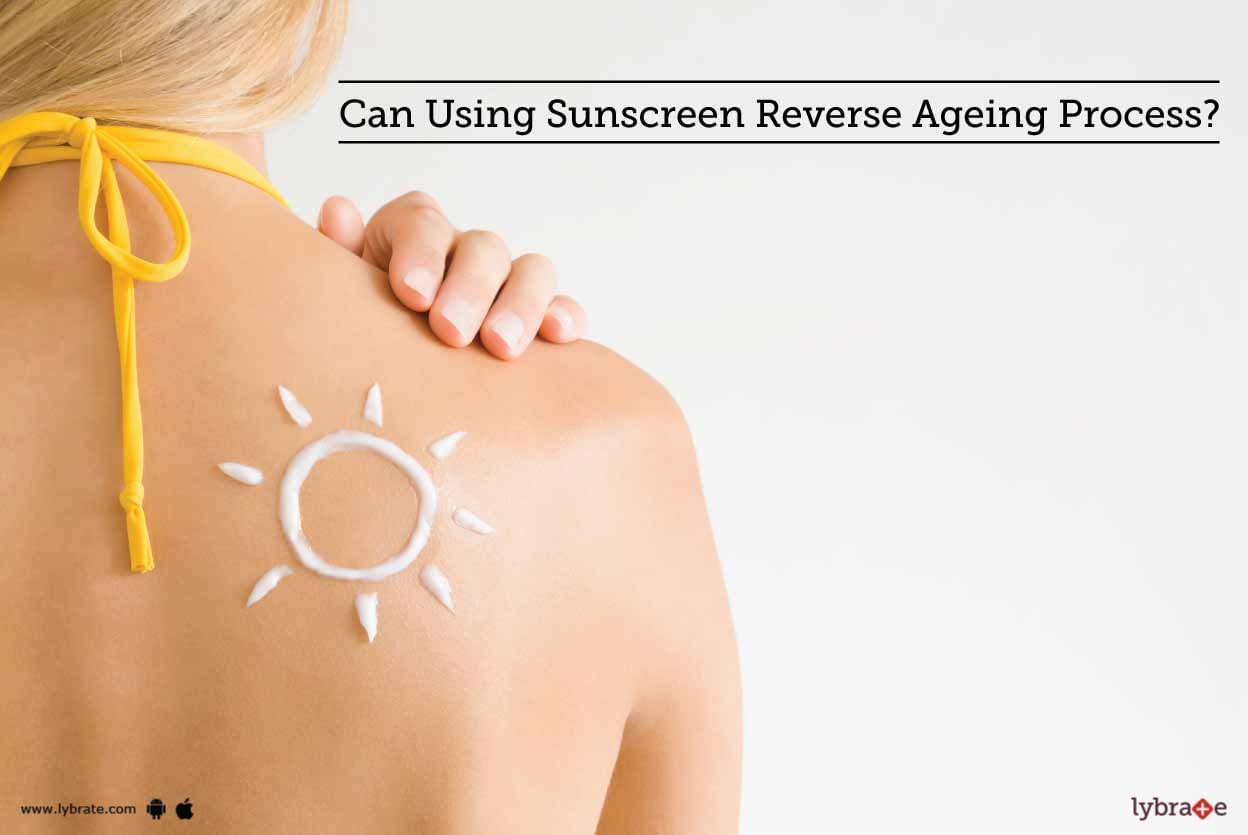 Can Using Sunscreen Reverse Ageing Process?