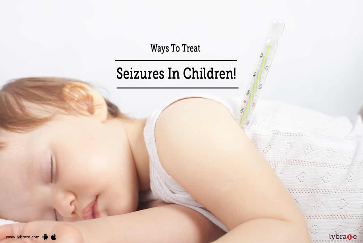 Ways To Treat Seizures In Children!