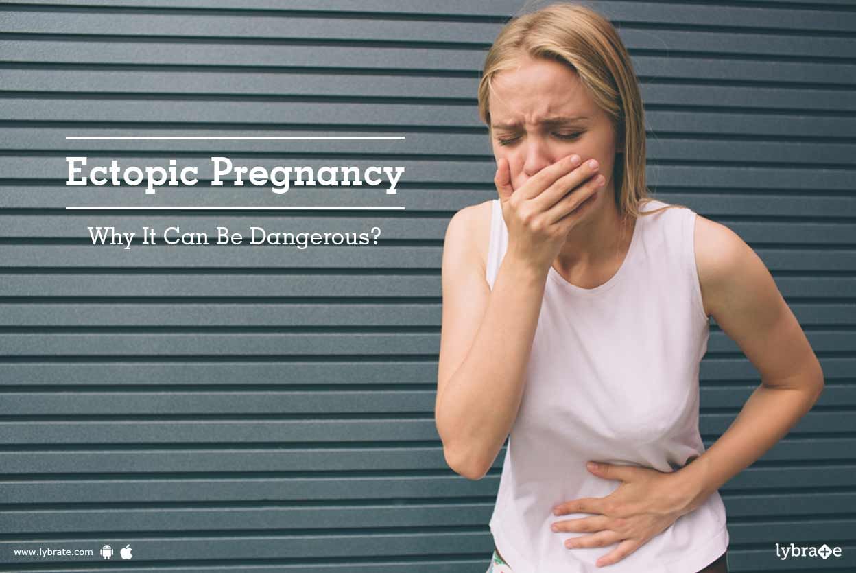 Ectopic Pregnancy - Why It Can Be Dangerous?