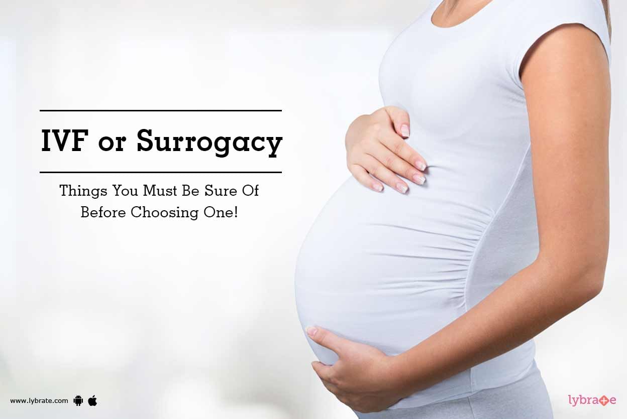 IVF or Surrogacy - Things You Must Be Sure Of Before Choosing One!