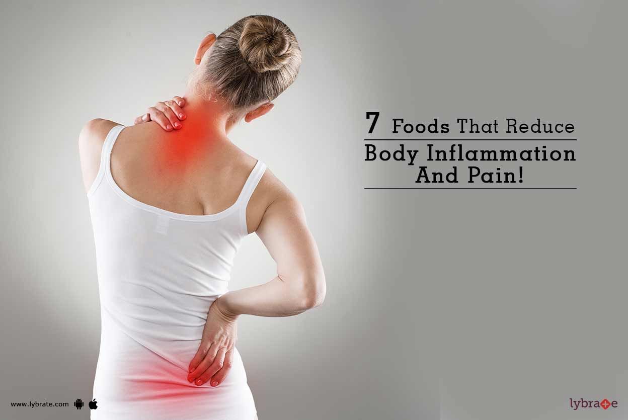 7 Foods That Reduce Body Inflammation And Pain!