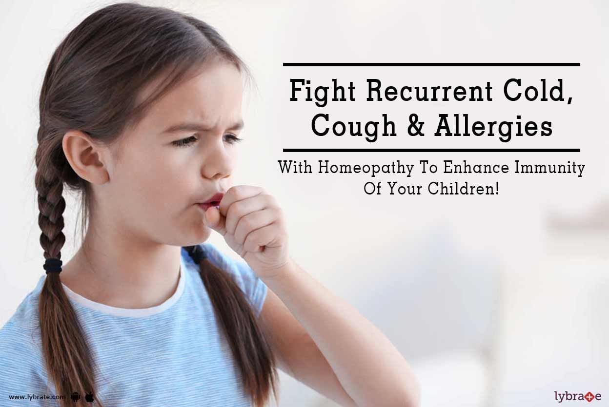 Fight Recurrent Cold, Cough & Allergies With Homeopathy To Enhance Immunity Of Your Children!