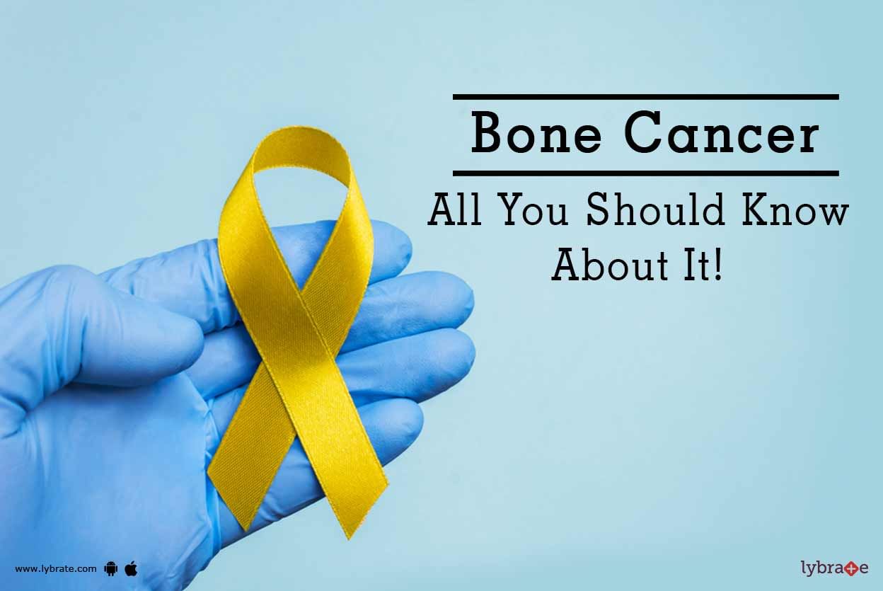 Bone Cancer - All You Should Know About It!