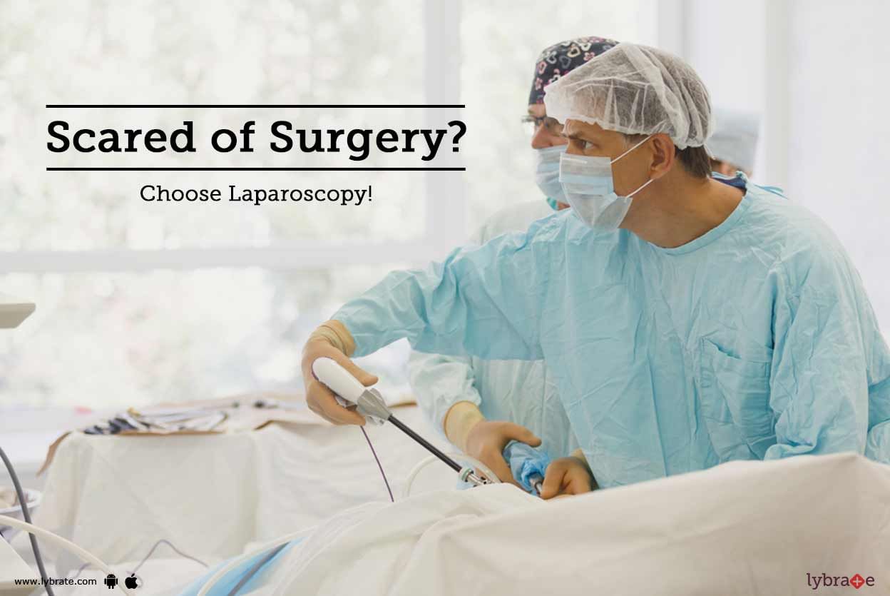 Scared of Surgery? Choose Laparoscopy!