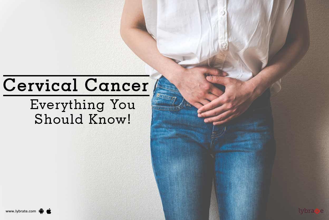 Cervical Cancer - Everything You Should Know!