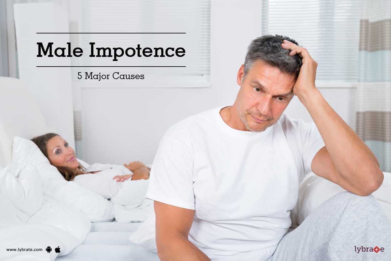 Male Impotence - 5 Major Causes