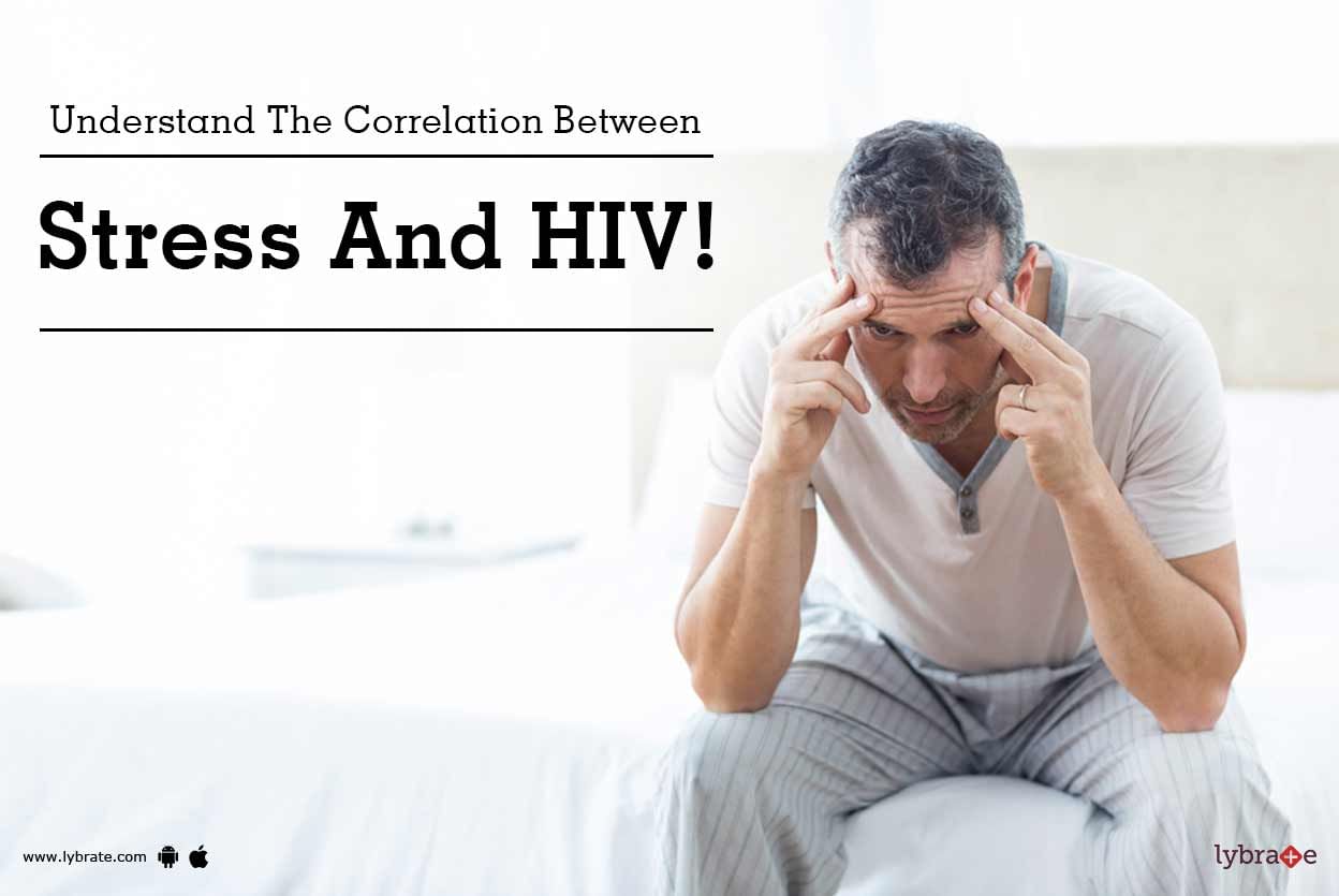 Understand The Correlation Between Stress And HIV!