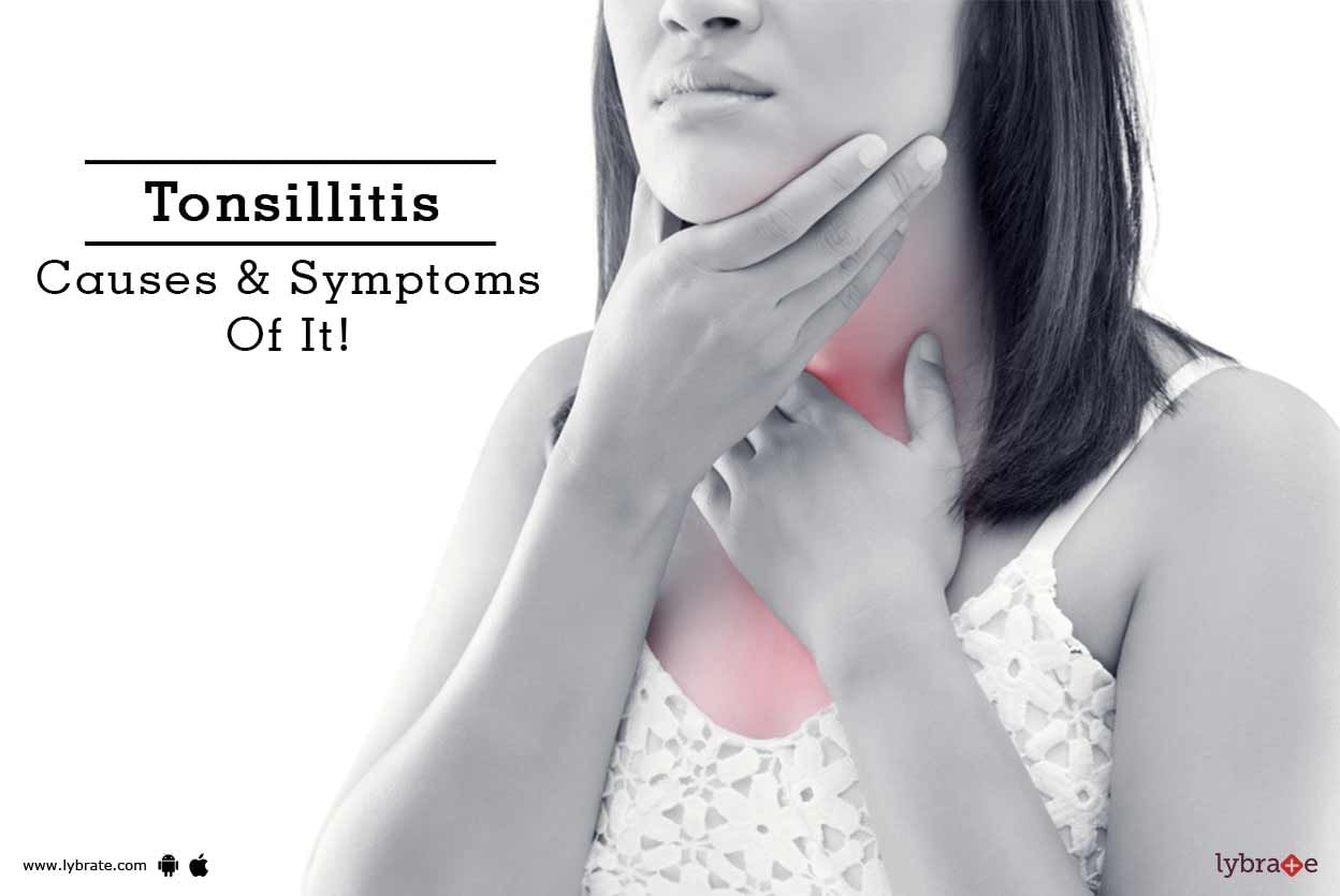 Tonsillitis - Causes & Symptoms Of It!