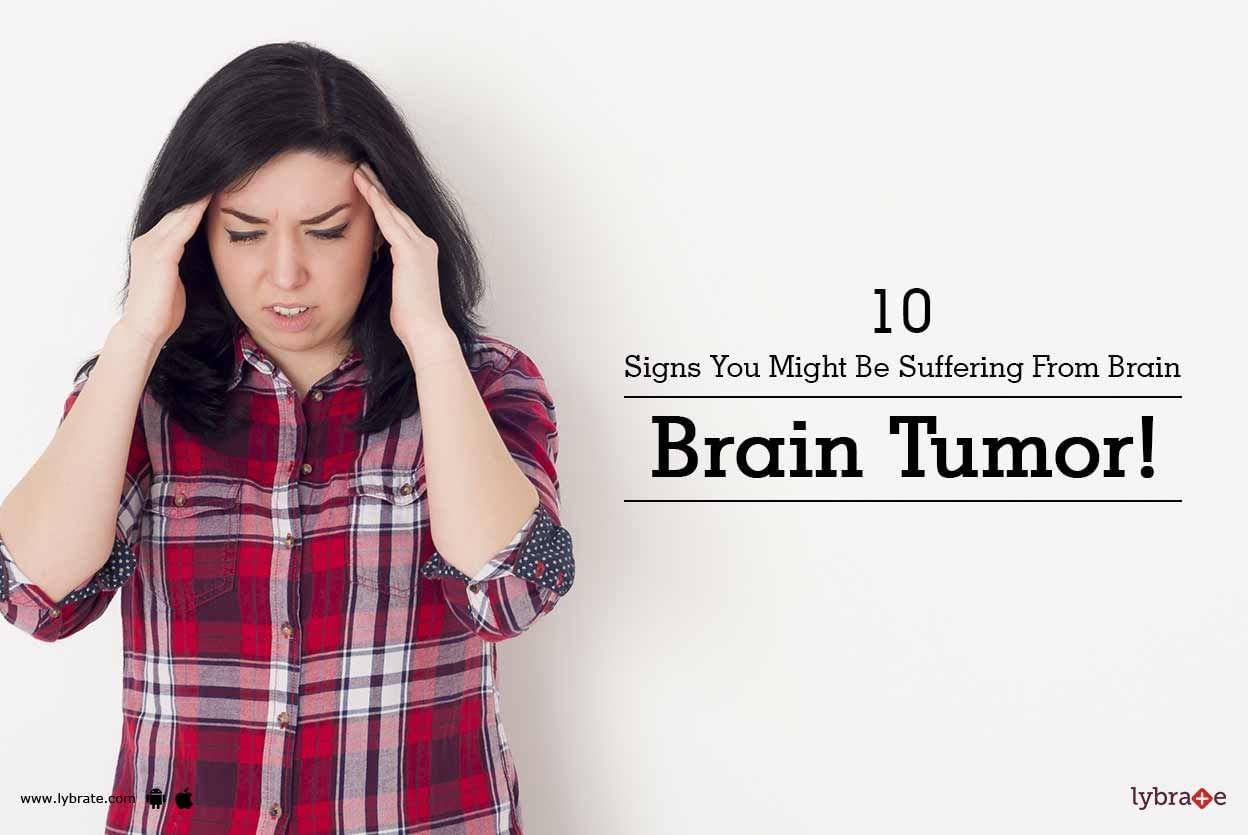 10 Signs You Might Be Suffering From Brain Tumor!