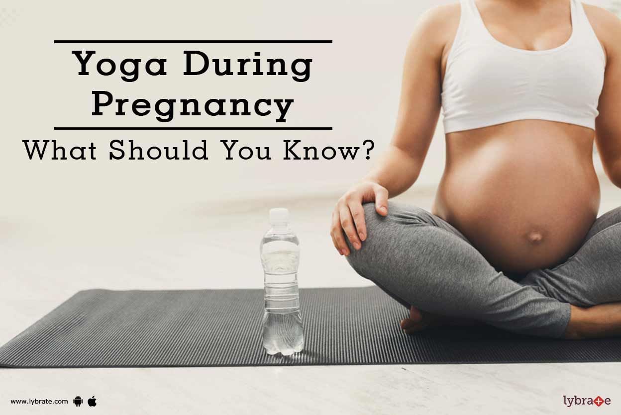 Yoga During Pregnancy - What Should You Know?