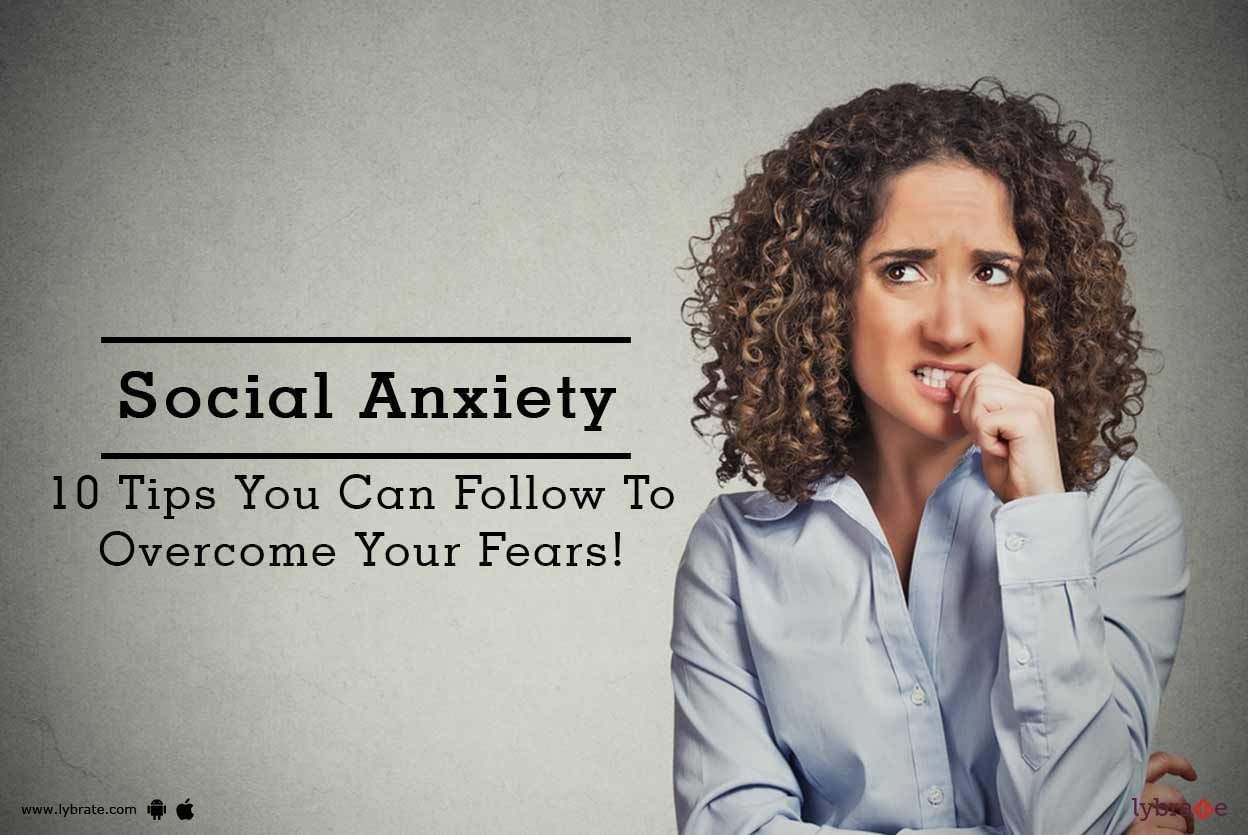 Social Anxiety - 10 Tips You Can Follow To Overcome Your Fears!