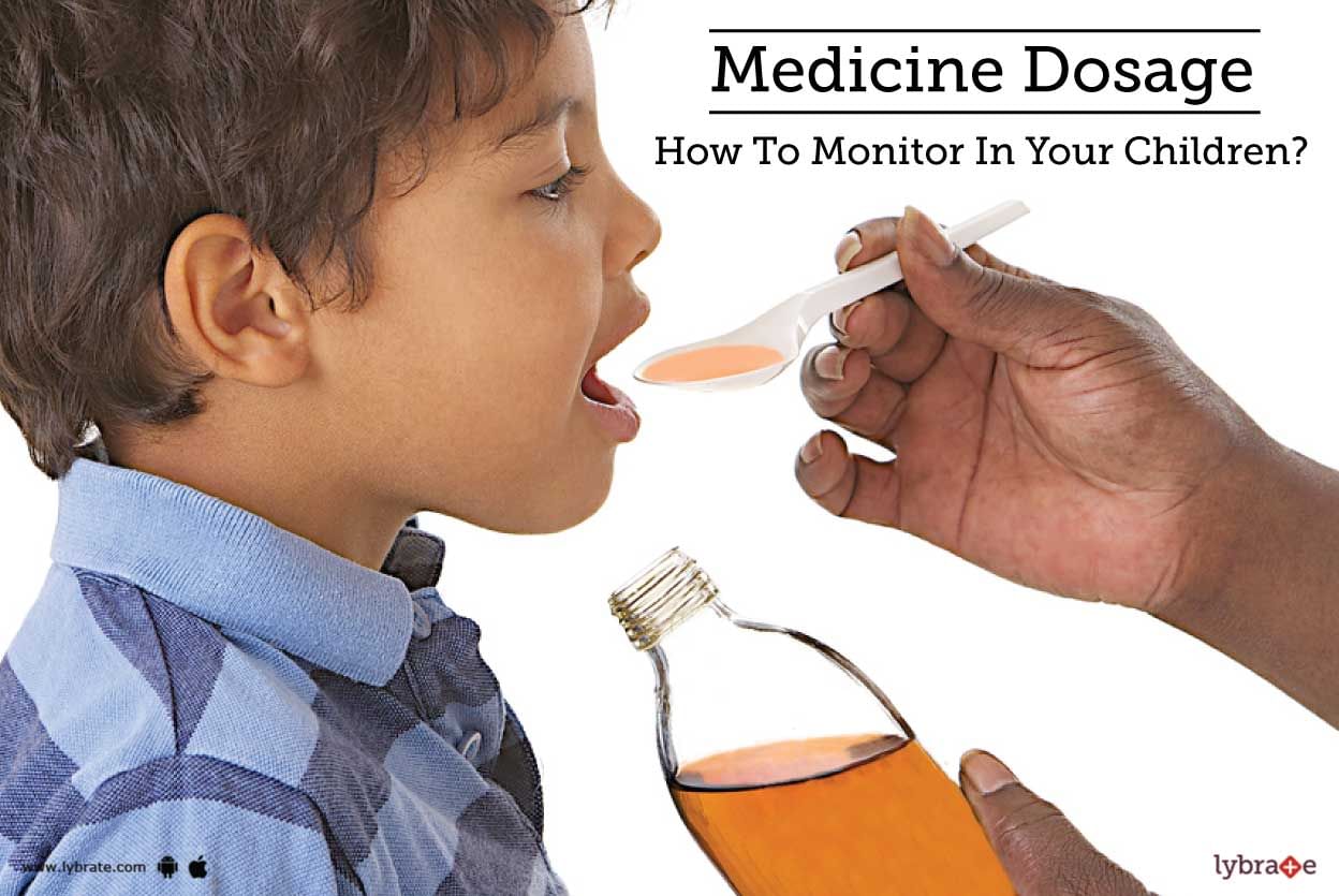 Medicine Dosage - How To Monitor In Your Children?